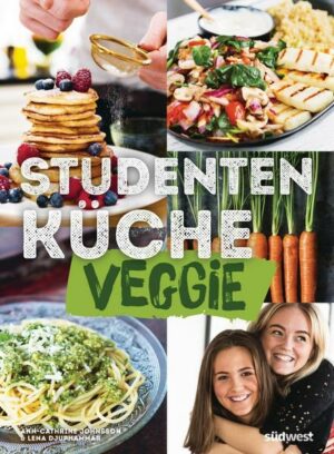 Studentenküche veggie - Mehr als 60 einfache vegetarische Rezepte