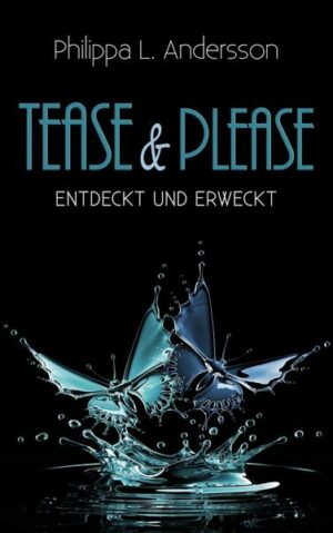 Tease & Please – entdeckt und erweckt