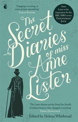 The Secret Diaries Of Miss Anne Lister: Vol. 1