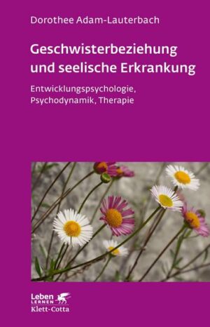 Geschwisterbeziehung und seelische Erkrankung (Leben Lernen