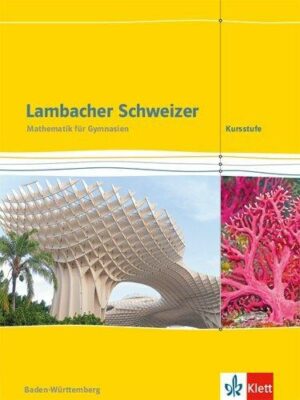 Lambacher Schweizer Mathematik Kursstufe. Ausgabe Baden-Württemberg