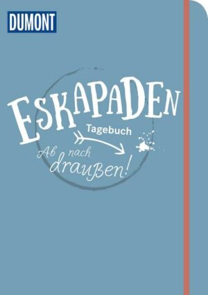 Eskapaden-Tagebuch. Ab nach draußen!