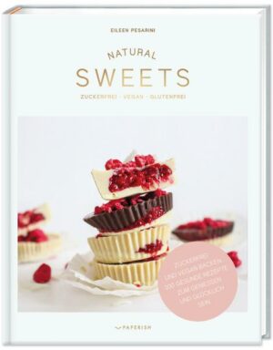 NATURAL SWEETS – das Backbuch