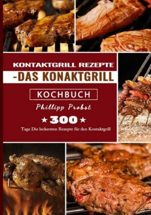 Kontaktgrill Rezepte - Das Konaktgrill Kochbuch