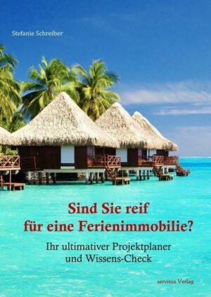 Sind Sie reif für eine Ferienimmobilie?