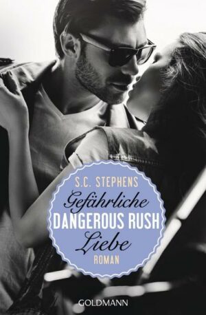 Dangerous Rush. Gefährliche Liebe / Rush Reihe Bd. 2