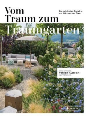 Vom Traum zum Traumgarten – Das große Vorher-Nachher-Gartenbuch