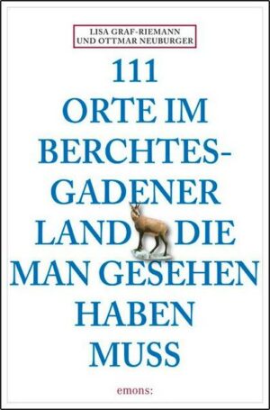 111 Orte im Berchtesgadener Land die man gesehen haben muss