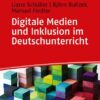 Digitale Medien und Inklusion im Deutschunterricht