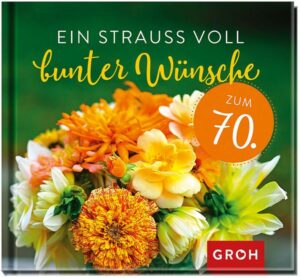 Ein Strauß voll bunter Wünsche zum 70.