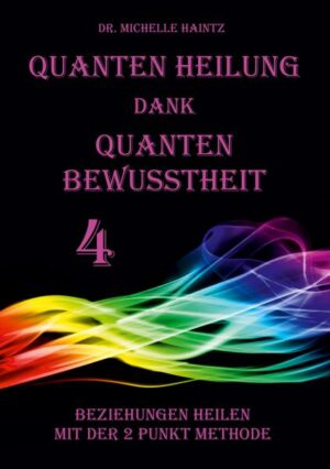 Quanten Heilung dank Quanten Bewusstheit 4