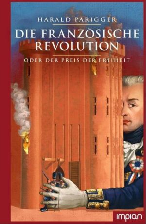Die Französische Revolution oder der Preis der Freiheit