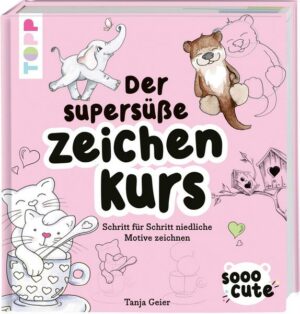 Sooo Cute - Der supersüße Zeichenkurs