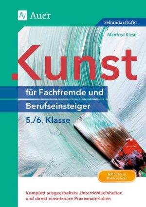 Kunst für Fachfremde und Berufseinsteiger Kl. 5-6