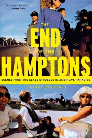 The End of the Hamptons: Scenes from the Class Struggle in America's Paradise