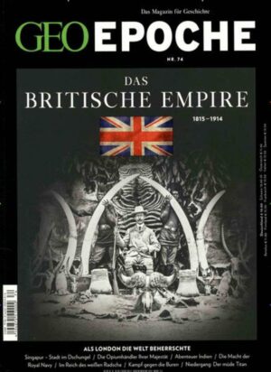 GEO Epoche / GEO Epoche 74/2015 - Das Britische Empire