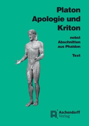 Apologie und Kriton nebst Abschnitten aus Phaidon. Vollständige Ausgabe