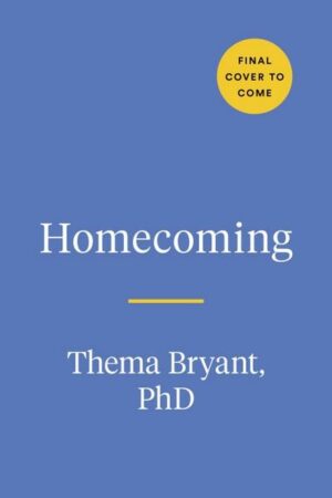 Homecoming: Overcome Fear and Trauma to Reclaim Your Whole