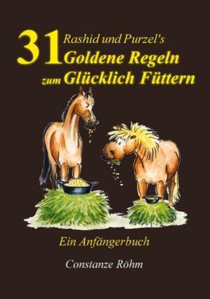 Rashid und Purzel's 31 Goldene Regeln zum Glücklich Füttern