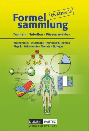 Formelsammlung bis Klasse 10 - Mathematik - Informatik - Wirtschaft/Technik - Physik - Astronomie - Chemie - Biologie