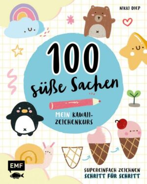 100 süße Sachen – Mein Kawaii-Zeichenkurs