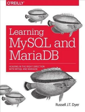 Learning MySQL and Mariadb: Heading in the Right Direction with MySQL and Mariadb