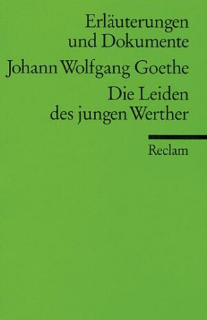 Erläuterungen und Dokumente zu Johann Wolfgang Goethe: Die Leiden des jungen Werther