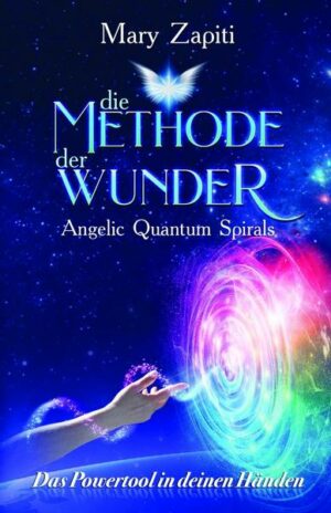 Die Methode der Wunder - Angelic Quantum Spirals
