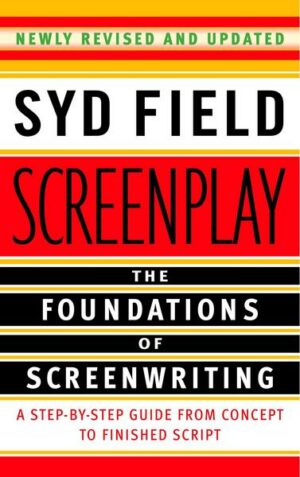 Screenplay: The Foundations of Screenwriting