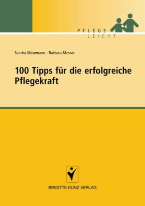 100 Tipps für die erfolgreiche Pflegekraft