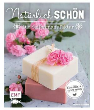 Natürlich schön – Die Seifenmanufaktur