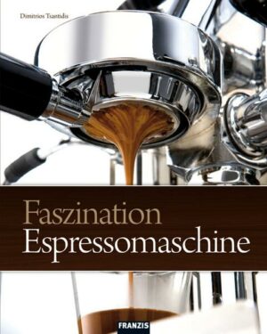 Faszination Espressomaschine