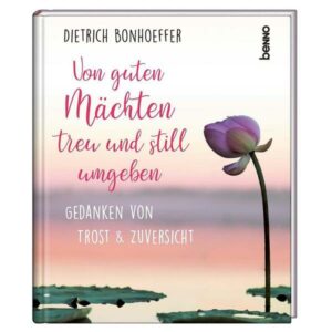 Von guten Mächten treu und still umgeben