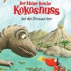 Der kleine Drache Kokosnuss bei den Dinosauriern / Die Abenteuer des kleinen Drachen Kokosnuss Bd.20