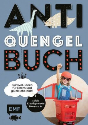 Anti-Quengel-Buch – Survival-Ideen für Eltern und glückliche Kids