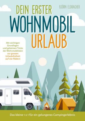 Dein erster Wohnmobil-Urlaub - Das kleine 1x1 für ein gelungenes Campingerlebnis