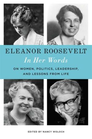 Eleanor Roosevelt: In Her Words: On Women