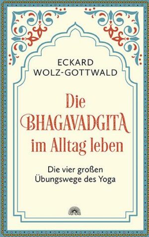 Die Bhagavadgita im Alltag leben