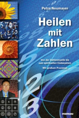 Heilen mit Zahlen. Von der Zahlenmystik bis zum spirituellen Codesystem