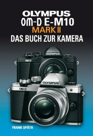 Olympus Om-D E-M10 Mark Ii  das Buch Zur Kamera