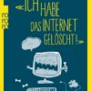 «Ich habe das Internet gelöscht!»