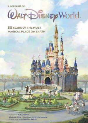 A Portrait of Walt Disney World: 50 Years of the Most Magical Place on Earth