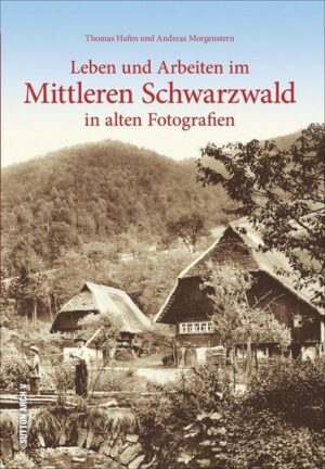Leben und Arbeiten im Mittleren Schwarzwald