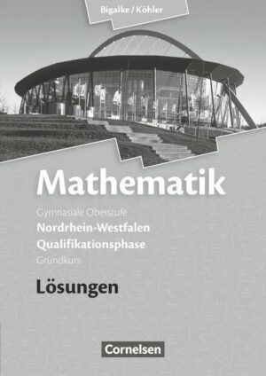 Bigalke/Köhler: Mathematik - Nordrhein-Westfalen - Ausgabe 2014 - Qualifikationsphase Grundkurs