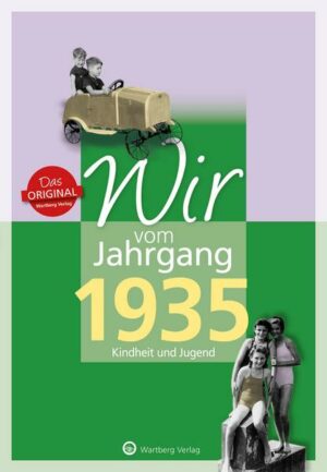 Wir vom Jahrgang 1935 - Kindheit und Jugend