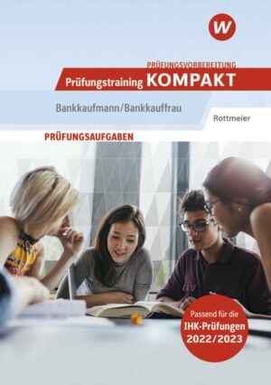 Prüfungswissen Kompakt / Prüfungsvorbereitung Prüfungstraining KOMPAKT - Bankkaufmann/Bankkauffrau