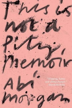This Is Not a Pity Memoir