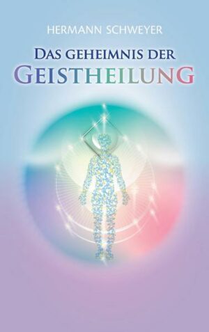 Das Geheimnis der Geistheilung
