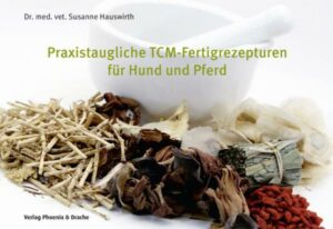 Praxistaugliche TCM-Fertigrezepturen für Hund und Pferd