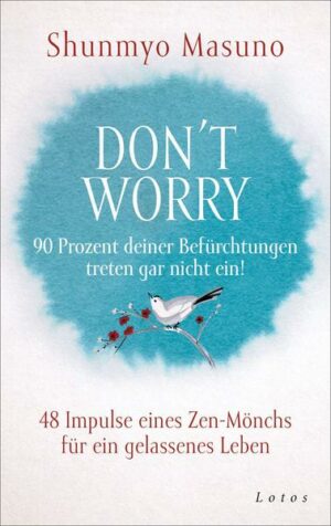 Don't Worry – 90 Prozent deiner Befürchtungen treten gar nicht ein!